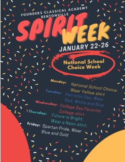 Monday: National School Choice: Wear Yellow shirt Tuesday: Patriotic Day, Wear Red, White and Blue Wednesday: College Day Favorite College shirt Thursday: Future is Bright: Wear a Neon shirt; Friday: Spartan Pride, Wear Blue and Gold